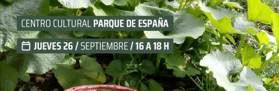 Taller de huerta primavera-verano, Cultivo de alimentos en casa. 📆 Jueves 26 de septiembre, de 16 a 18 h en el Tnel 4 y patio del Centro Cultural Parque de Espaa (Sarmiento y el ro). Gratis